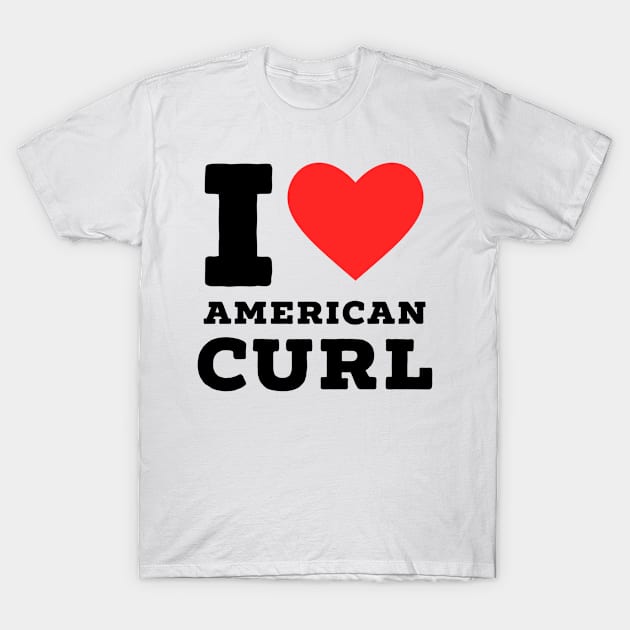 i love american curl T-Shirt by richercollections